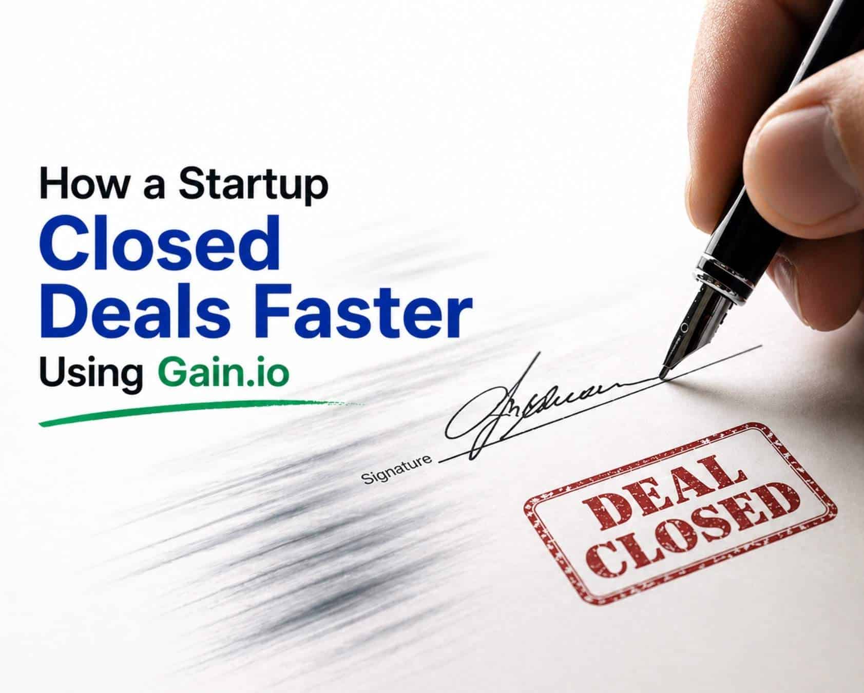 How a Startup Closed Deals Faster Using Gain.io