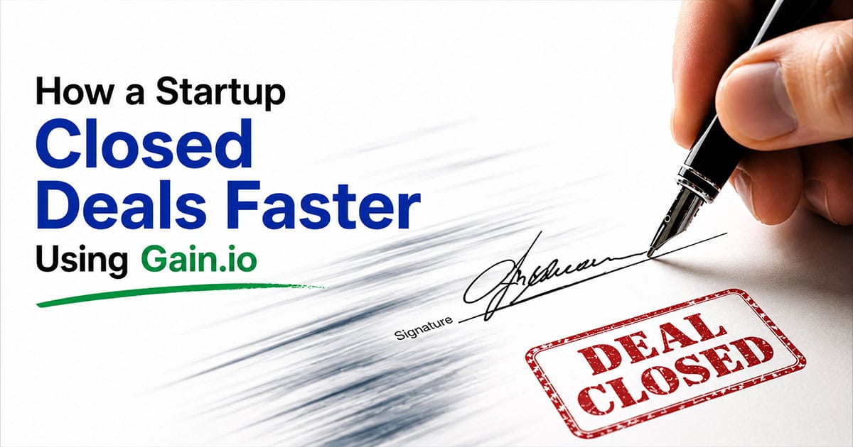 How a Startup Closed Deals Faster Using Gain.io