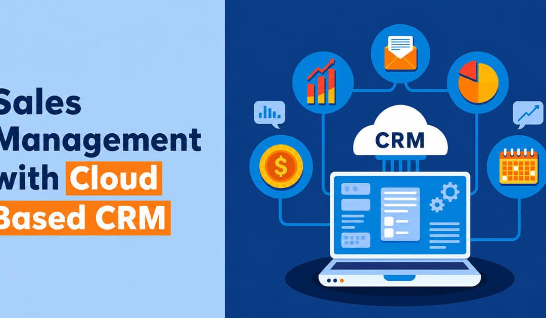 The Complete Guide To Sales Management With Cloud-Based CRM For 2026