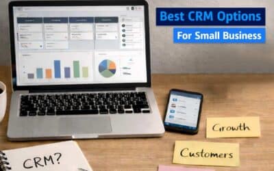 How To Pick The Best CRM Options For Small Business
