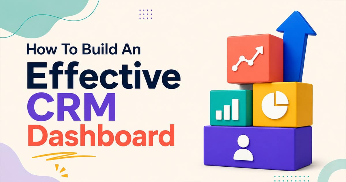 How To Build An Effective CRM Dashboards