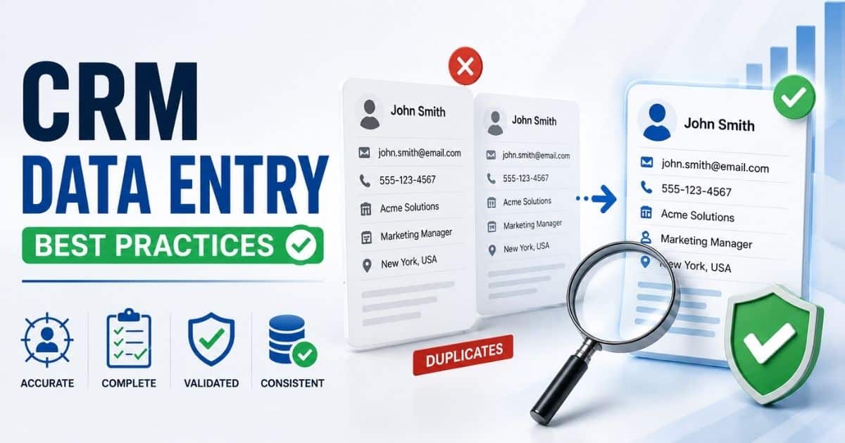 CRM Data Entry Best Practices To Reduce Errors And Duplicates