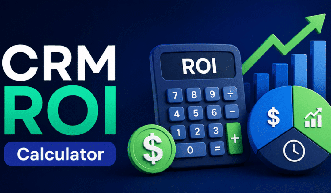 CRM ROI Calculator: How To Measure Costs, Revenue, And Efficiency