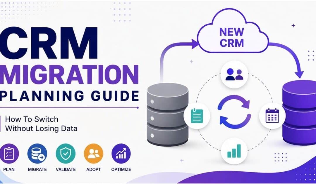 CRM Migration Planning Guide: How To Switch Without Losing Data